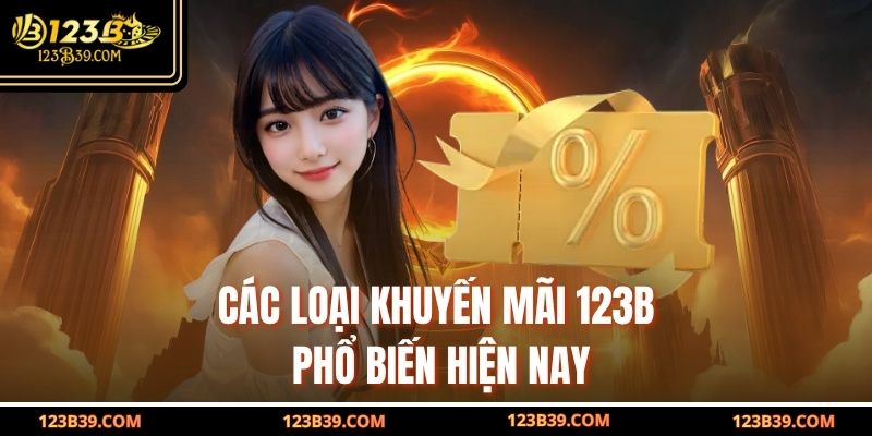 Các loại khuyến mãi 123b phổ biến hiện nay