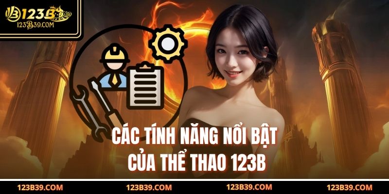 Các tính năng nổi bật của Thể thao 123b