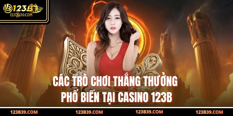 Các trò chơi thắng thưởng phổ biến tại Casino 123b