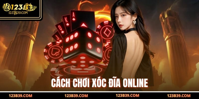 Cách chơi xóc đĩa online