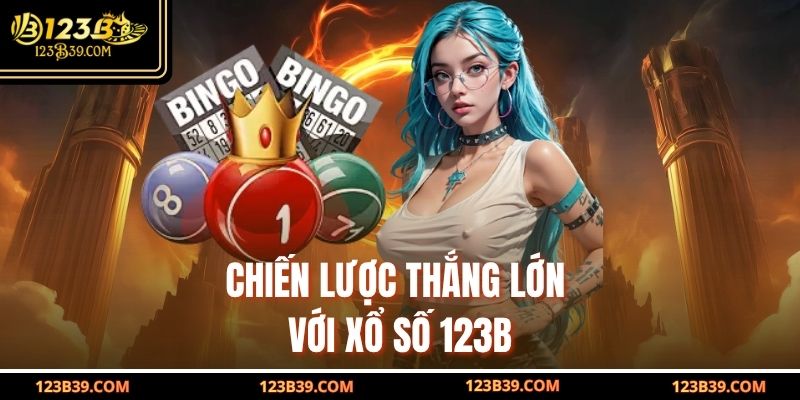 Chiến lược thắng lớn với xổ số 123b