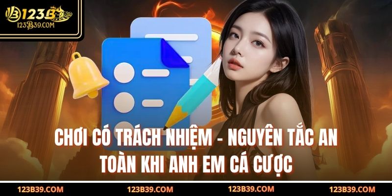 Chơi Có Trách Nhiệm – Nguyên Tắc An Toàn Khi Anh Em Cá Cược