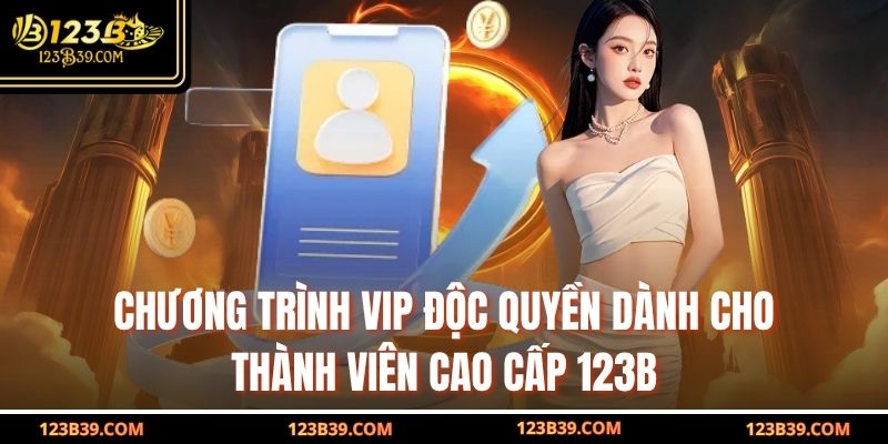 Chương trình VIP độc quyền dành cho thành viên cao cấp 123b