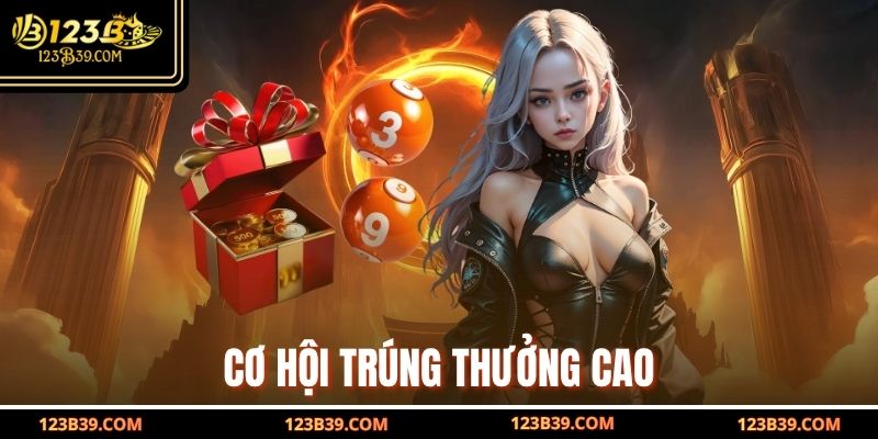 Cơ hội trúng thưởng cao