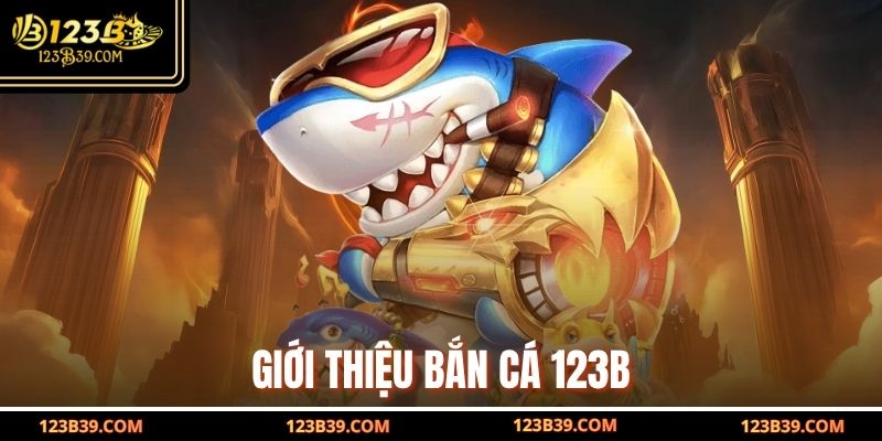 Giới thiệu Bắn Cá 123b