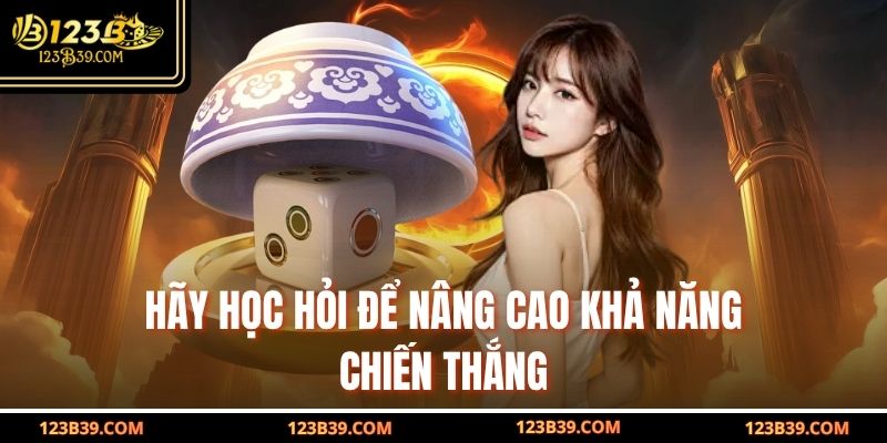 Hãy học hỏi để nâng cao khả năng chiến thắng