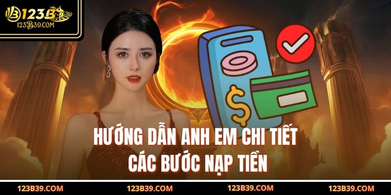 Hướng dẫn anh em chi tiết các bước nạp tiền