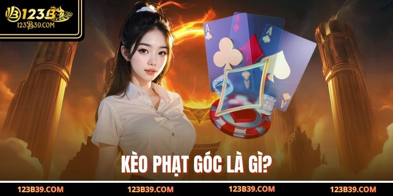 Kèo phạt góc là gì?