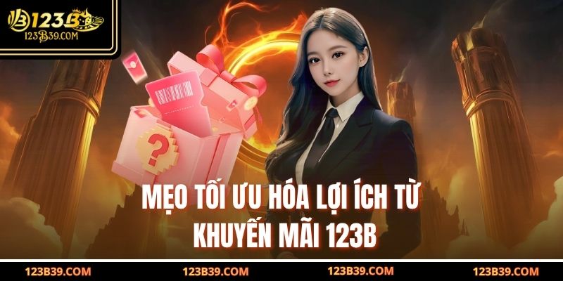 Mẹo tối ưu hóa lợi ích từ khuyến mãi 123b