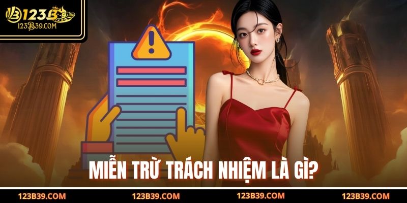 Miễn Trừ Trách Nhiệm là gì?