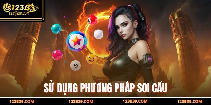 Sử dụng phương pháp soi cầu