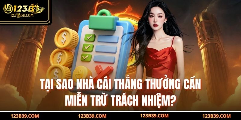 Tại sao nhà cái thắng thưởng cần Miễn Trừ Trách Nhiệm?